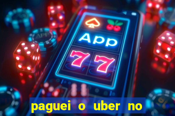 paguei o uber no pix e nao encontrou motorista